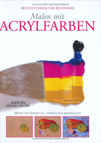 Gabriel Martin Roig, Malen mit Acrylfarben, Edition Michael Fischer, ISBN 9783939817147